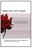 When Sex Isn't Good - Stories & Solutions of Women With Sexual Dysfunction